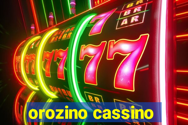 orozino cassino